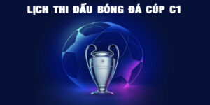 Lịch Thi Đấu C1